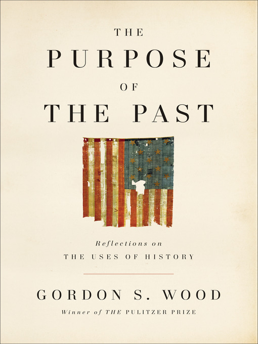 Title details for The Purpose of the Past by Gordon S. Wood - Available